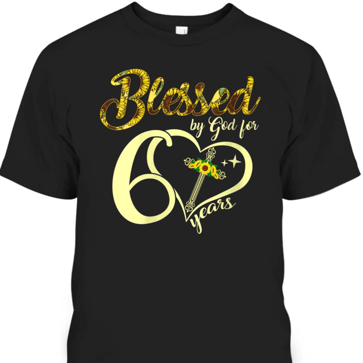 60 Years Old Birthday Sunflower Christian Cross Blessed By God T-Shirt