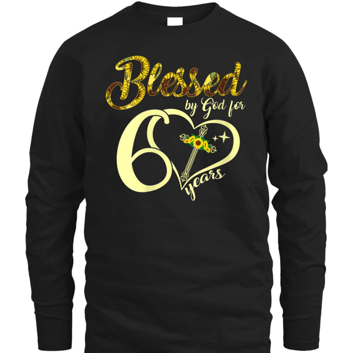60 Years Old Birthday Sunflower Christian Cross Blessed By God T-Shirt 60 Years Old Birthday Sunflower Christian Cross Blessed By God T-Shirt