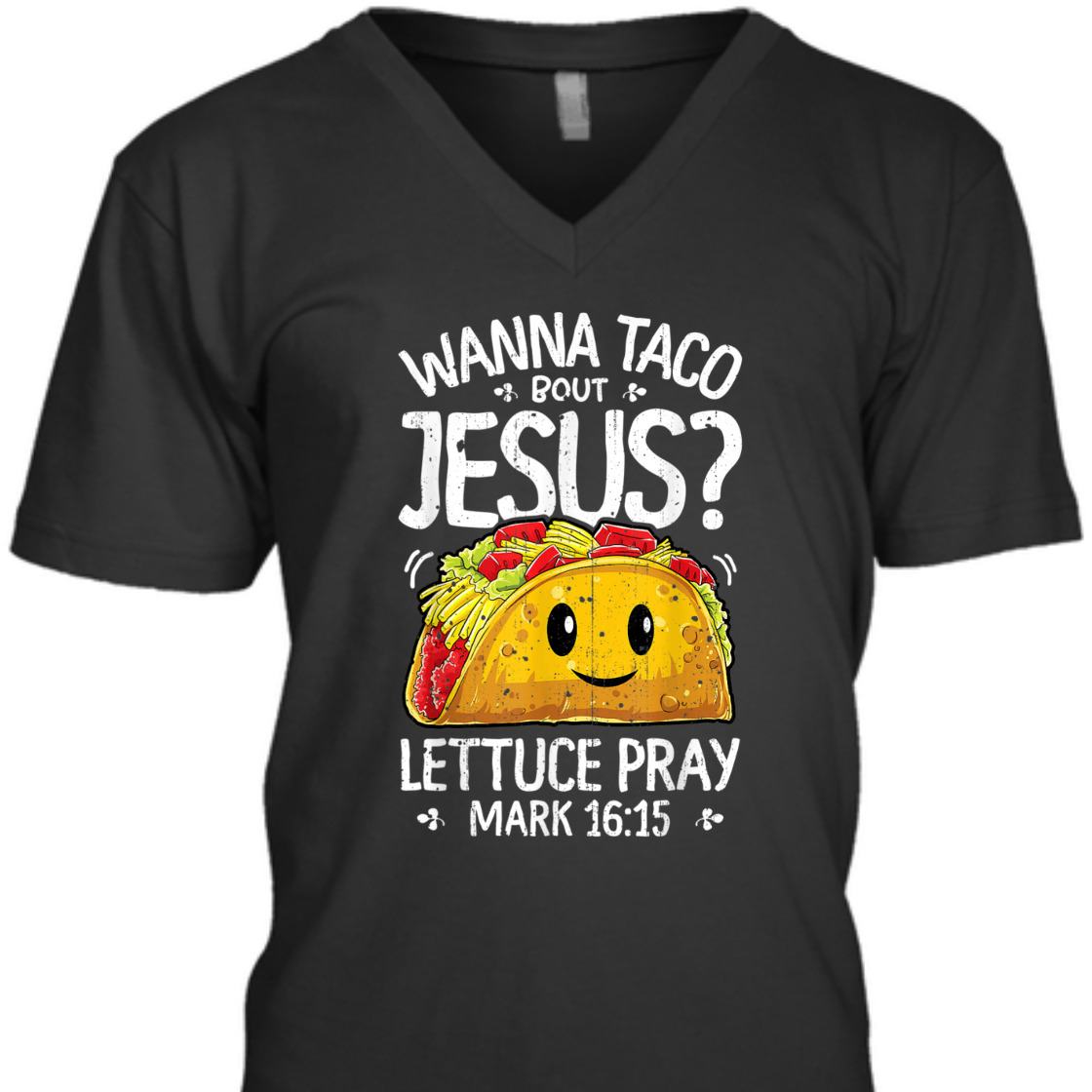 Funny Bible Verse T-Shirt Wanna Taco Bout Jesus? Lettuce Pray Mark 16:15