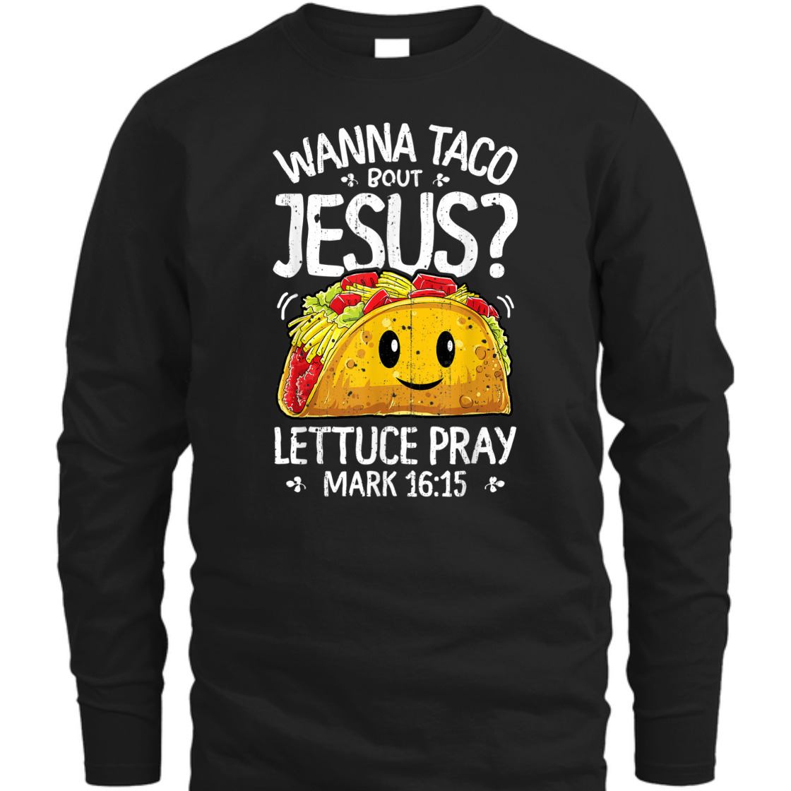 Funny Bible Verse T-Shirt Wanna Taco Bout Jesus? Lettuce Pray Mark 16:15