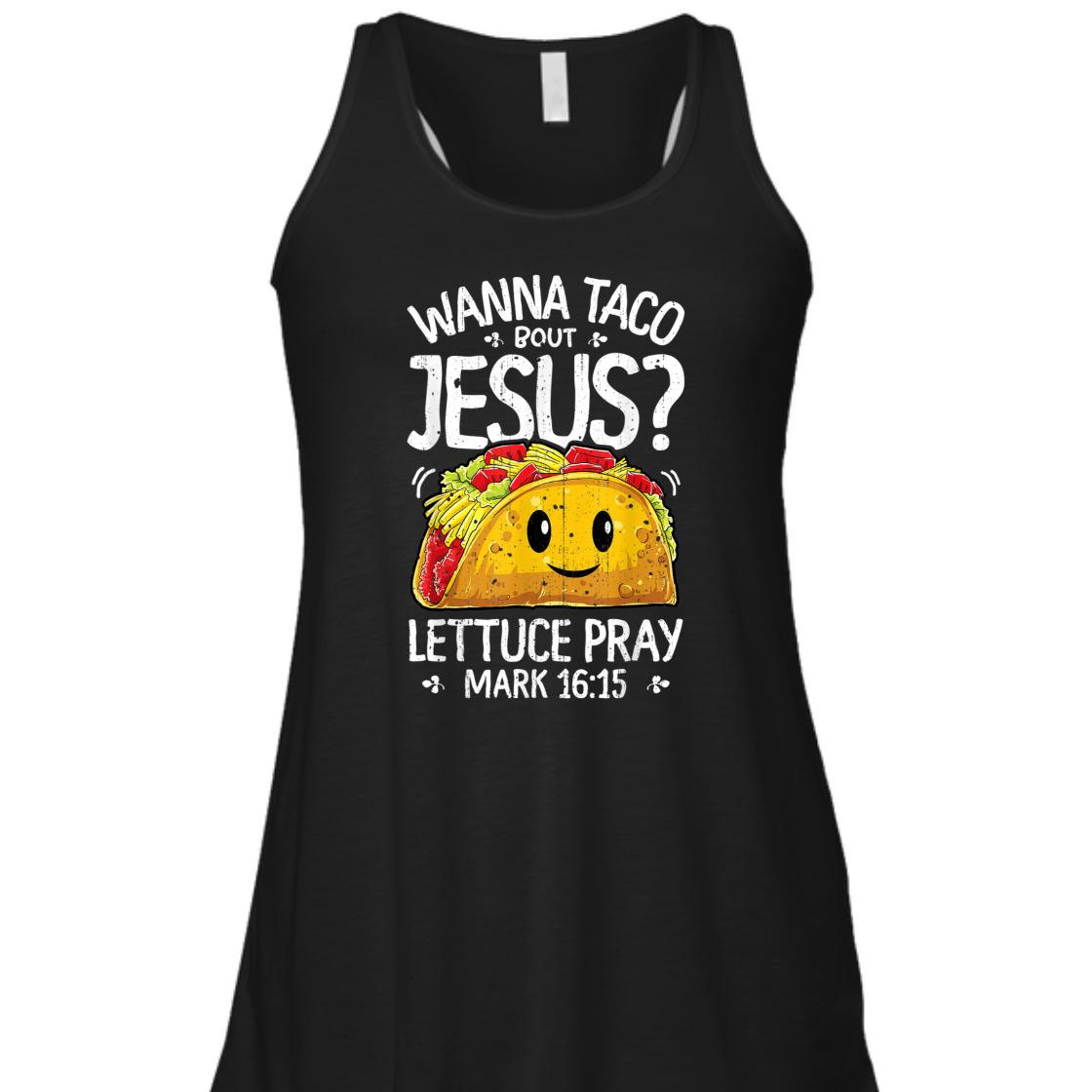 Funny Bible Verse T-Shirt Wanna Taco Bout Jesus? Lettuce Pray Mark 16:15