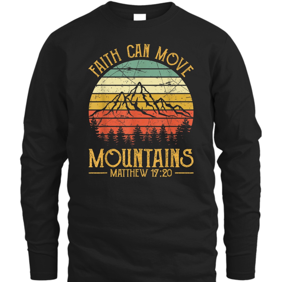Faith Can Move Mountains Matthew 17:20 Perfect Bible Verse T-Shirt For Believers Faith Can Move Mountains Matthew 17:20 Perfect Bible Verse T-Shirt For Believers