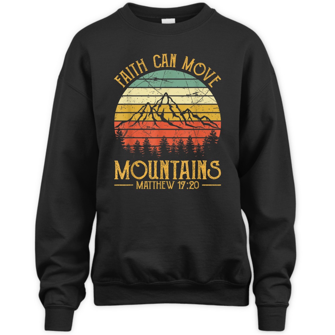 Faith Can Move Mountains Matthew 17:20 Perfect Bible Verse T-Shirt For Believers Faith Can Move Mountains Matthew 17:20 Perfect Bible Verse T-Shirt For Believers