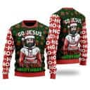 Jesus's Birthday Go Jesus Ugly Christmas Ugly Christmas Sweater God Gifts Idea