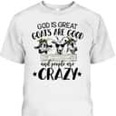 God Is Great Goats Are Good And People Crazy Funny Christian Goat Lover T-Shirt