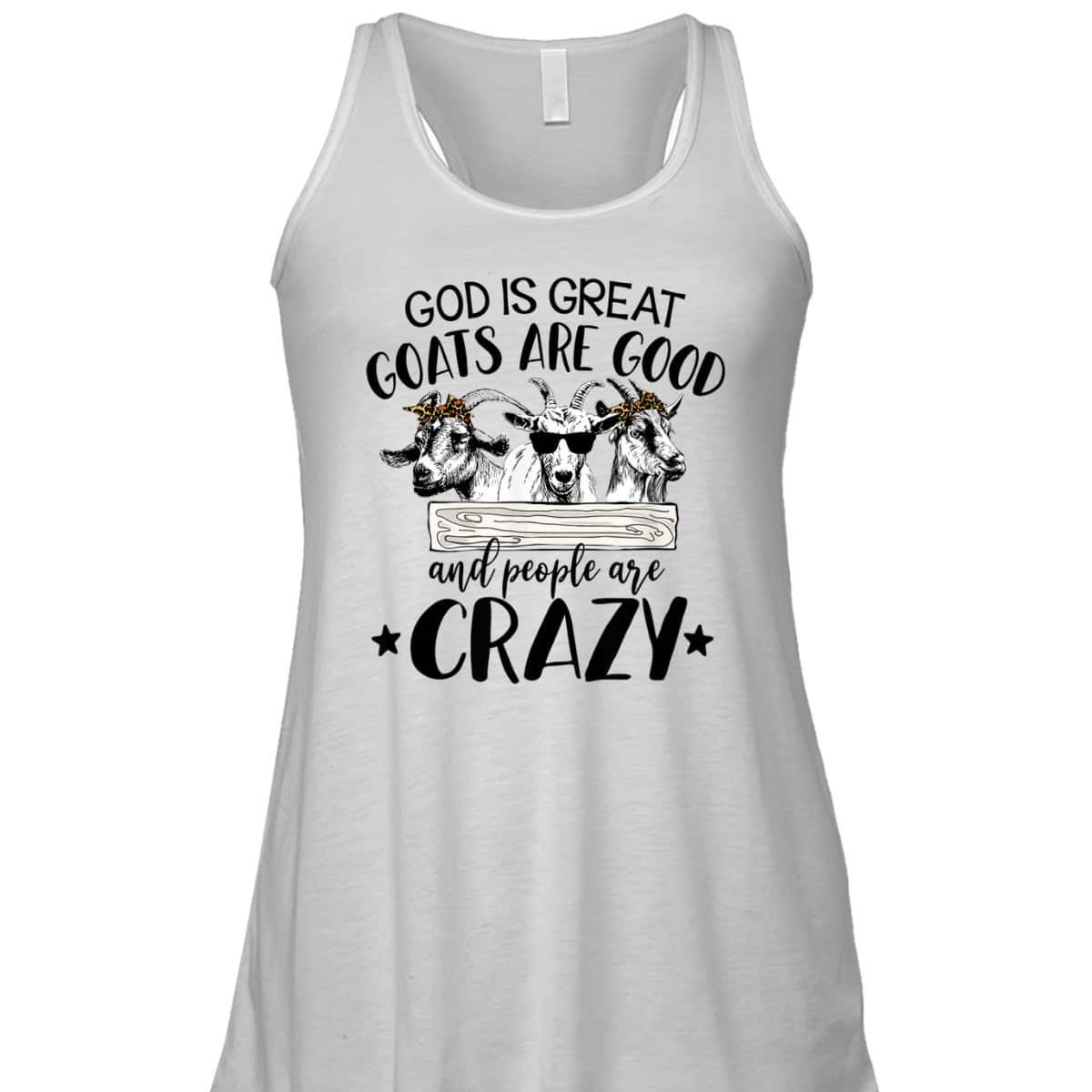 God Is Great Goats Are Good And People Crazy Funny Christian Goat Lover T-Shirt God Is Great Goats Are Good And People Crazy Funny Christian Goat Lover T-Shirt