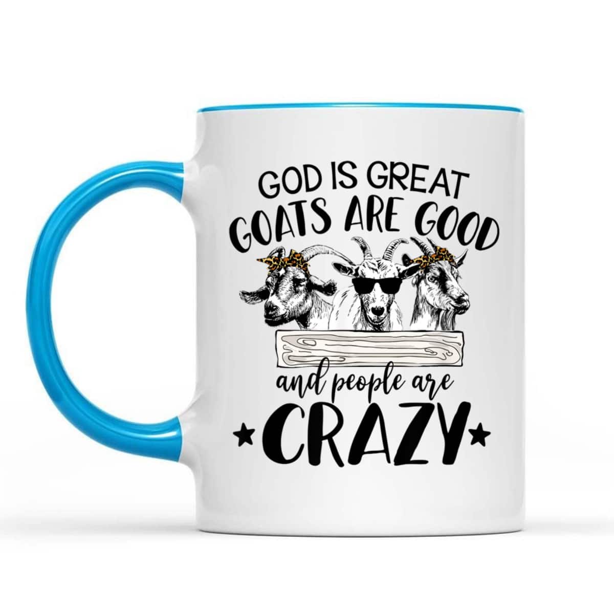 God Is Great Goats Are Good And People Crazy Funny Christian Goat Lover T-Shirt God Is Great Goats Are Good And People Crazy Funny Christian Goat Lover T-Shirt