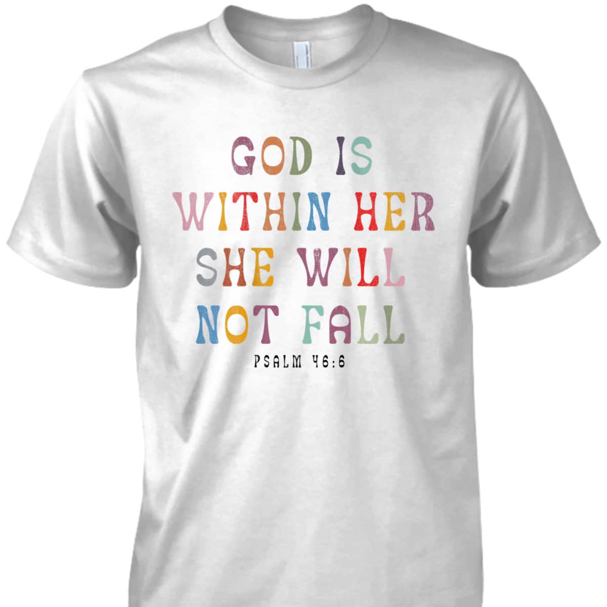God Is Within Her She Will Not Fall Christian T-Shirt For Friend