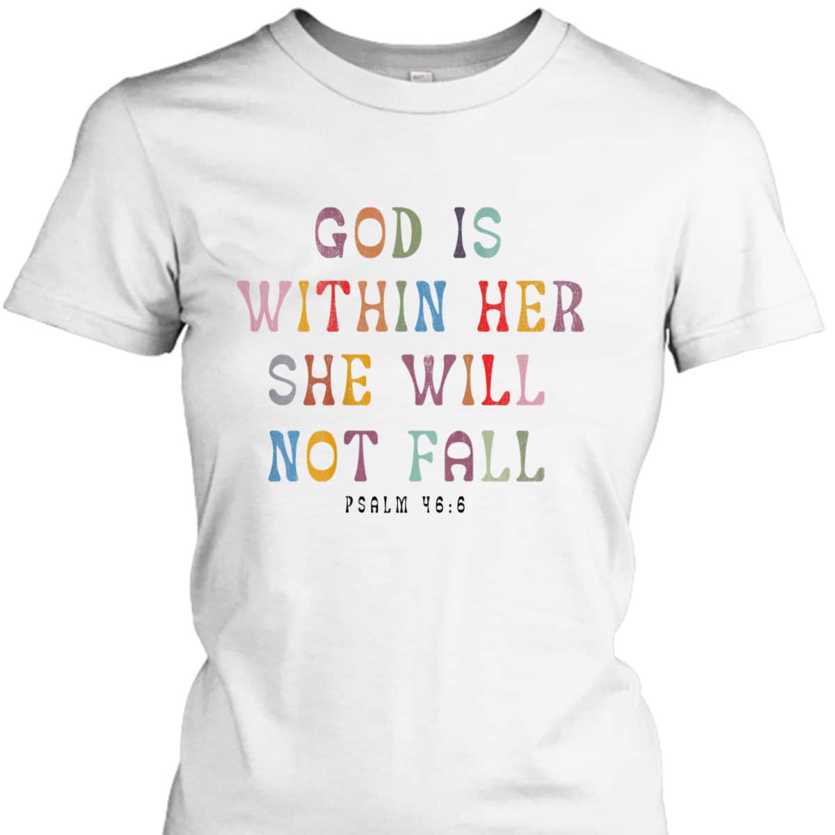God Is Within Her She Will Not Fall Christian T-Shirt For Friend