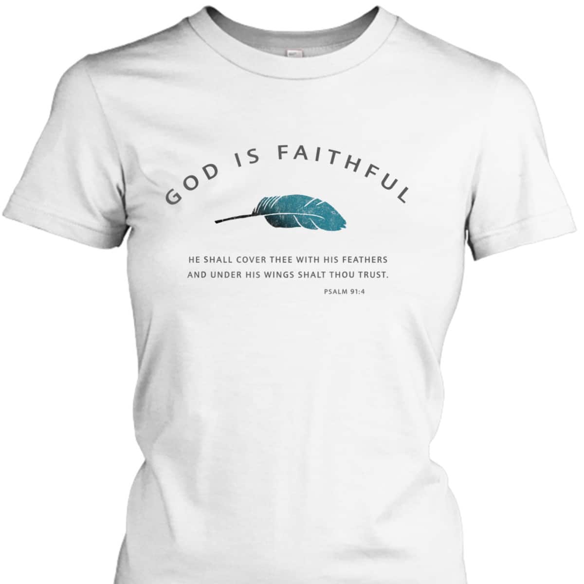 God Is Faithful Psalm 91 Christian Bible Verse Psalm 91:4 T-Shirt