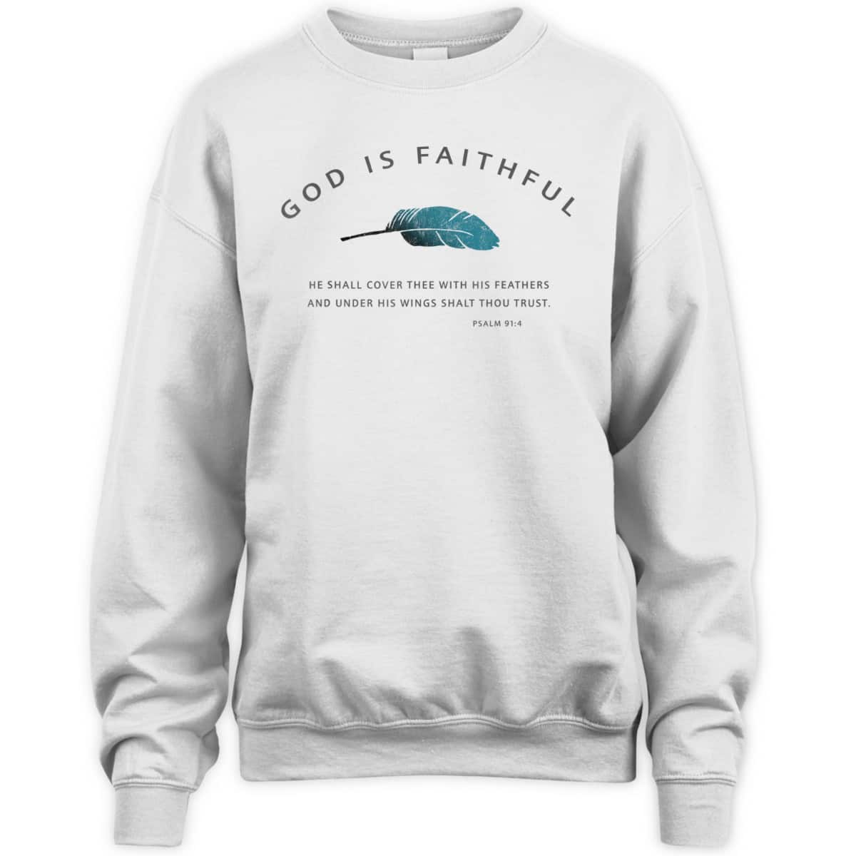 God Is Faithful Psalm 91 Christian Bible Verse Psalm 91:4 T-Shirt God Is Faithful Psalm 91 Christian Bible Verse Psalm 91:4 T-Shirt