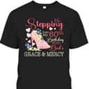 Stepping Into My 60th Birthday With God's Grace Mercy T-Shirt Stepping Into My 60th Birthday With God's Grace Mercy T-Shirt