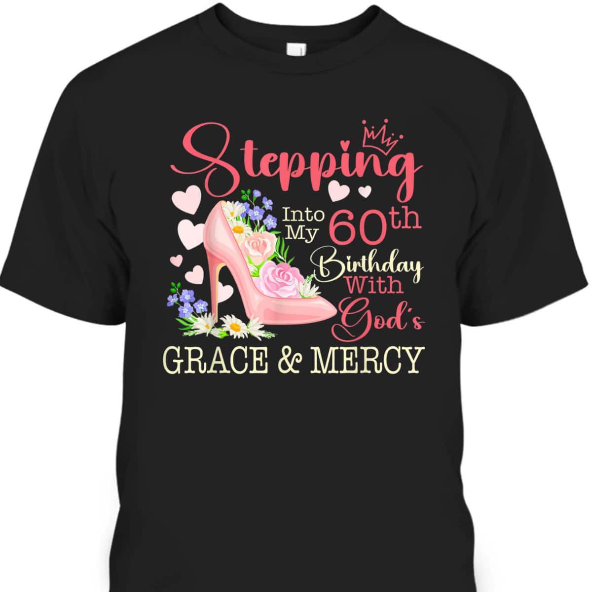 Stepping Into My 60th Birthday With God's Grace Mercy T-Shirt