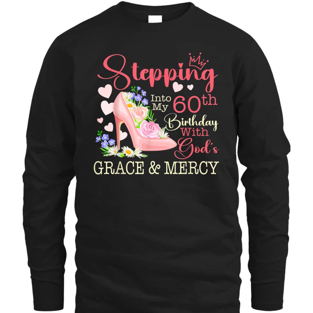 Stepping Into My 60th Birthday With God's Grace Mercy T-Shirt Stepping Into My 60th Birthday With God's Grace Mercy T-Shirt
