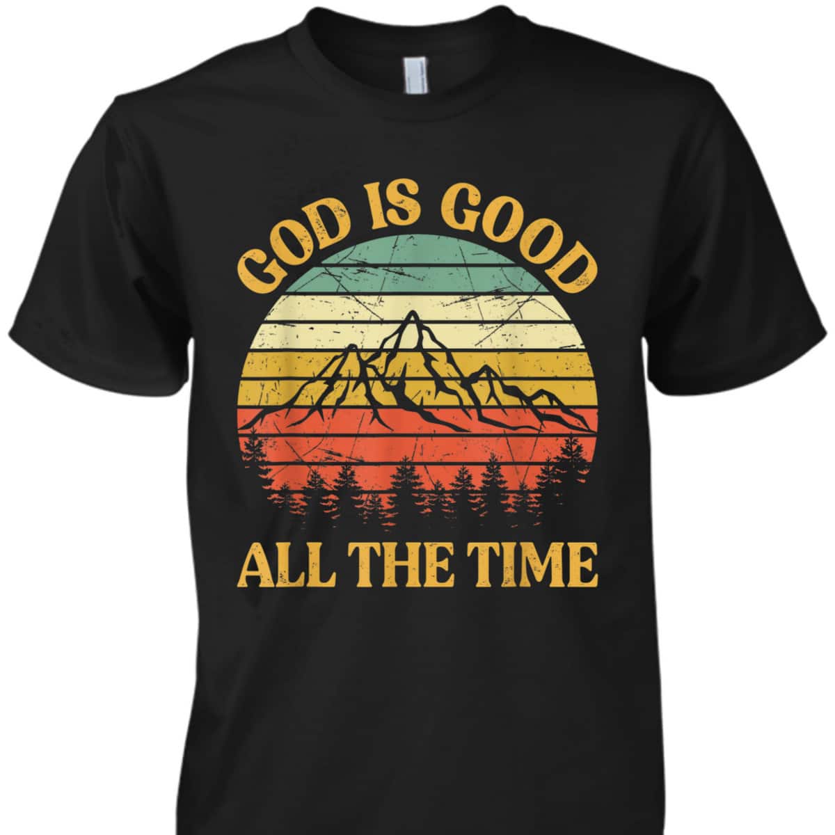 God Is Good All The Time Worship Preachers Christian T-Shirt God Is Good All The Time Worship Preachers Christian T-Shirt