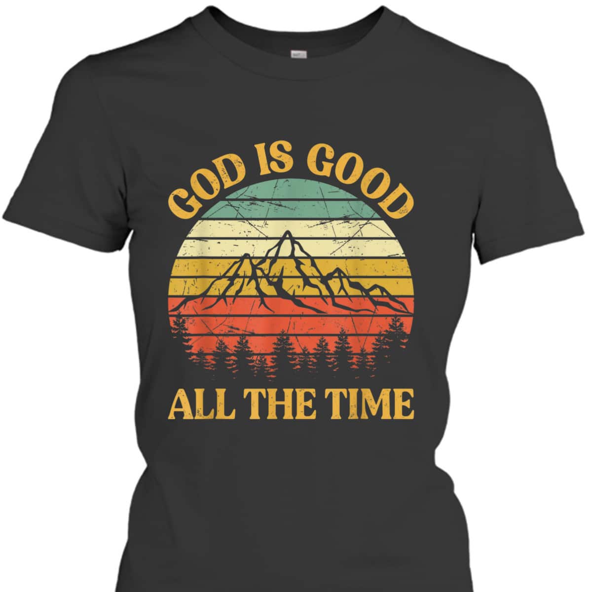 God Is Good All The Time Worship Preachers Christian T-Shirt God Is Good All The Time Worship Preachers Christian T-Shirt
