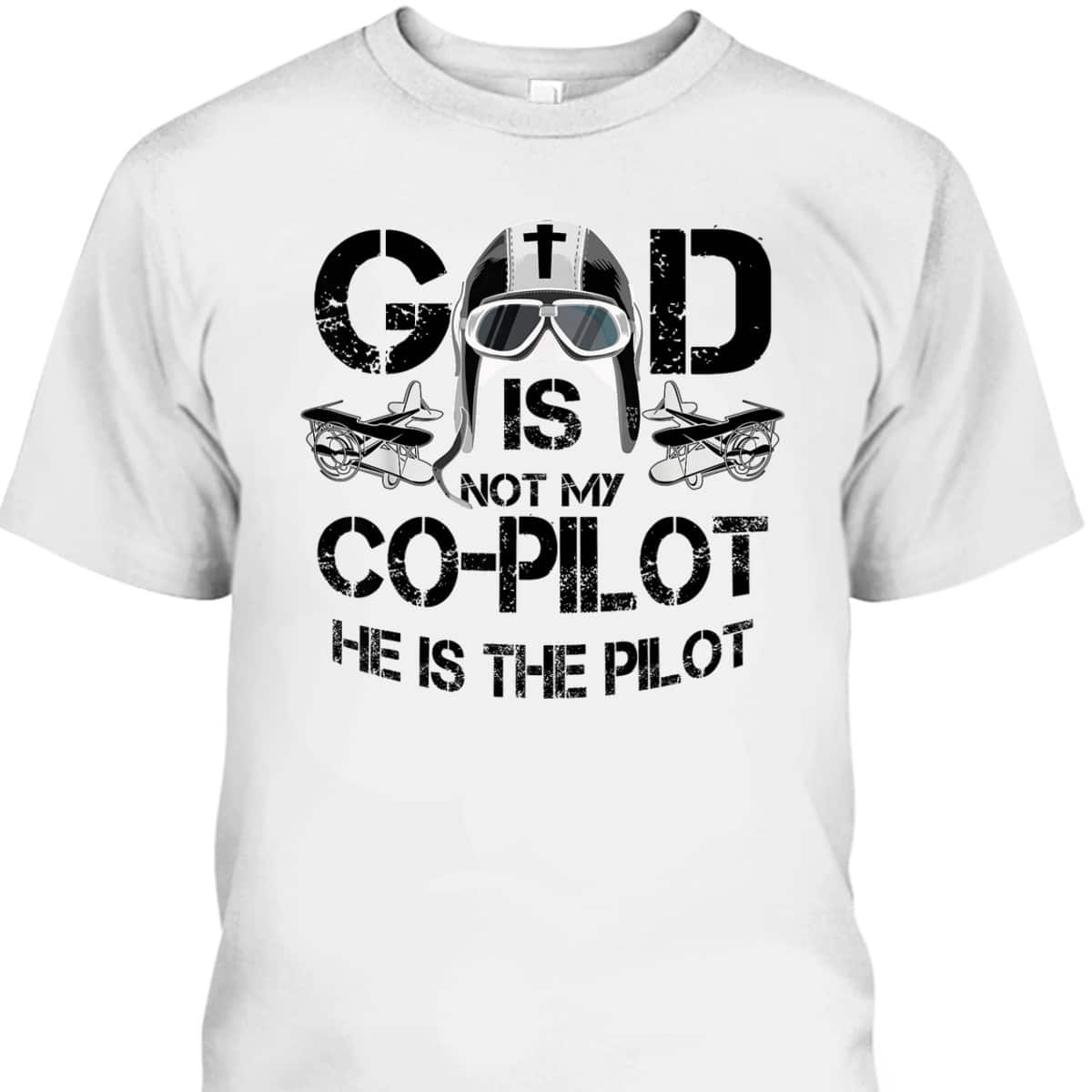 Cool God Is My Pilot Funny Christian Airplane Control Gift T-Shirt Cool God Is My Pilot Funny Christian Airplane Control Gift T-Shirt