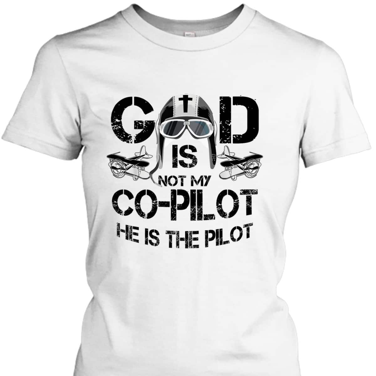 Cool God Is My Pilot Funny Christian Airplane Control Gift T-Shirt Cool God Is My Pilot Funny Christian Airplane Control Gift T-Shirt