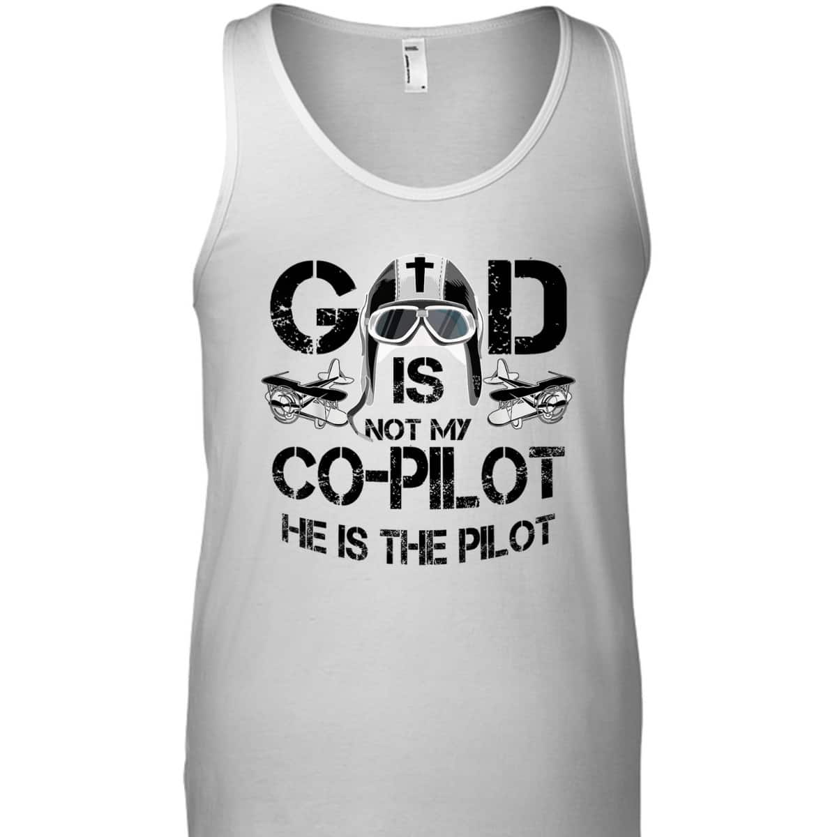Cool God Is My Pilot Funny Christian Airplane Control Gift T-Shirt Cool God Is My Pilot Funny Christian Airplane Control Gift T-Shirt