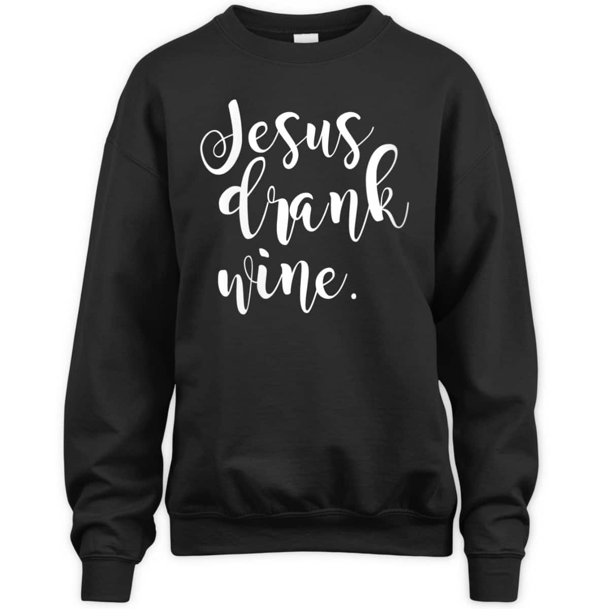 Jesus Drank Wine Christian Funny Religious T-Shirt Jesus Drank Wine Christian Funny Religious T-Shirt
