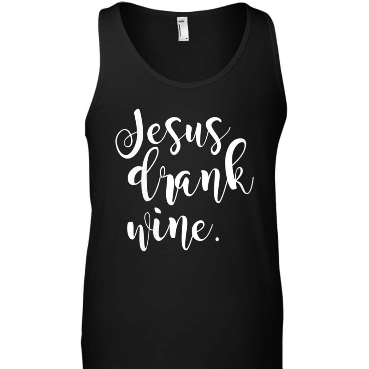 Jesus Drank Wine Christian Funny Religious T-Shirt Jesus Drank Wine Christian Funny Religious T-Shirt