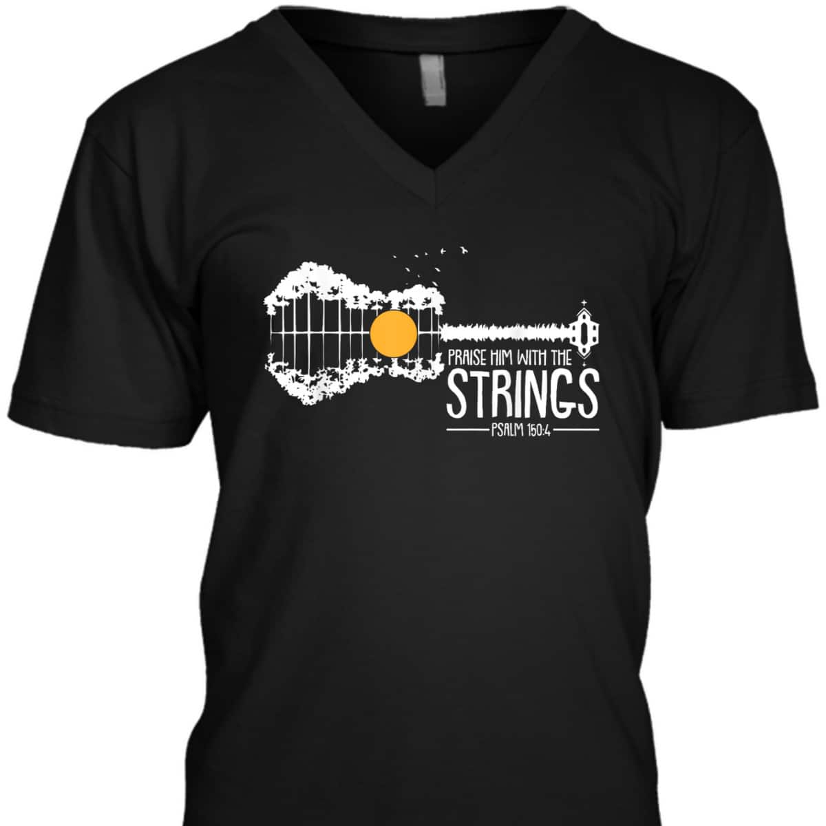Praise Him With The Strings Bible Verse Psalm 150:4 Christian T-Shirt Praise Him With The Strings Bible Verse Psalm 150:4 Christian T-Shirt