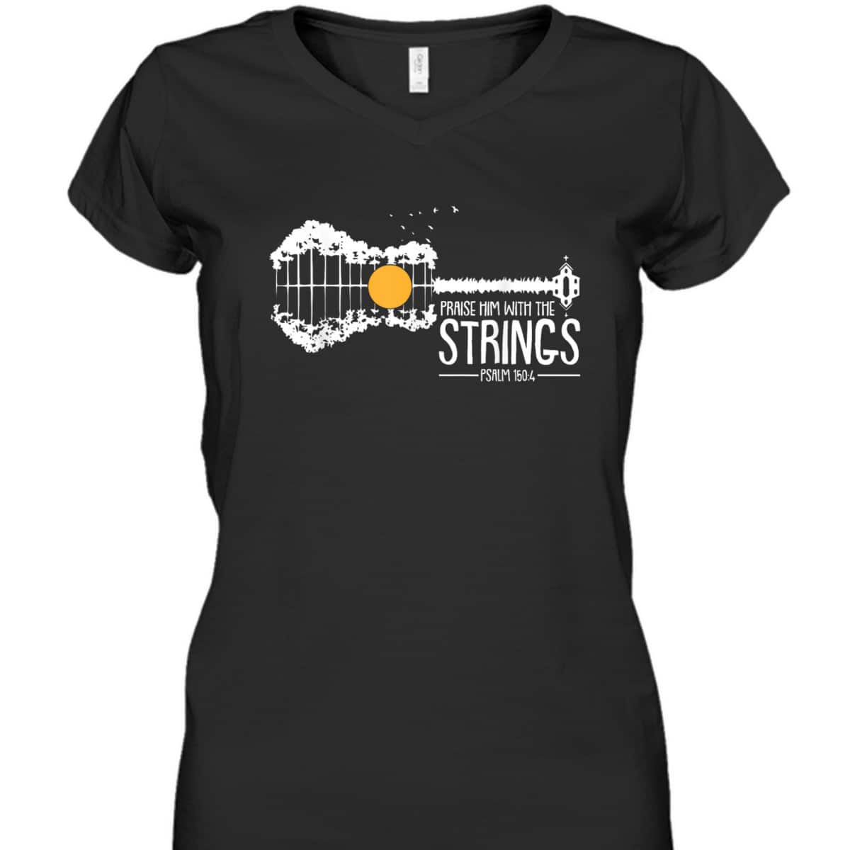 Praise Him With The Strings Bible Verse Psalm 150:4 Christian T-Shirt Praise Him With The Strings Bible Verse Psalm 150:4 Christian T-Shirt