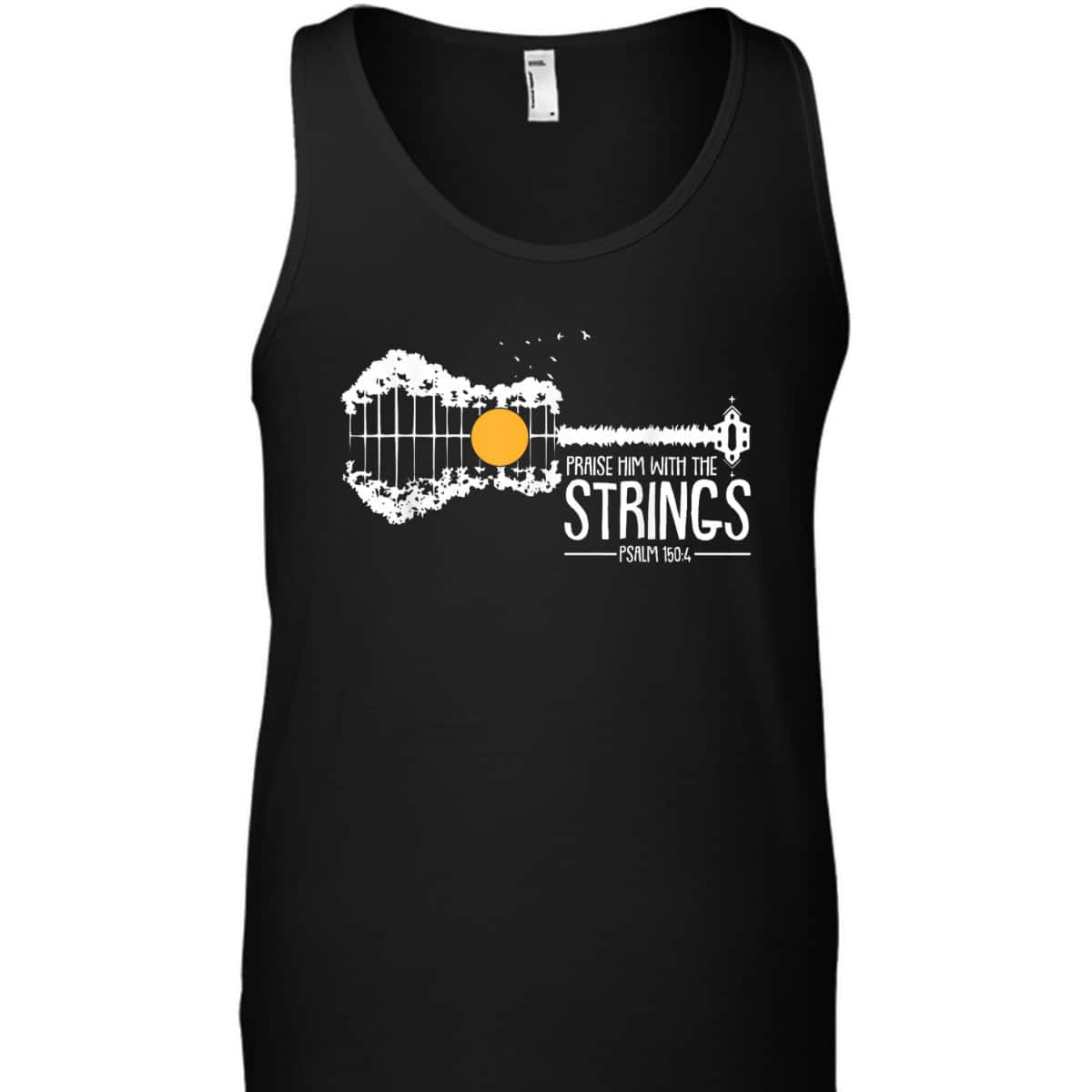 Praise Him With The Strings Bible Verse Psalm 150:4 Christian T-Shirt Praise Him With The Strings Bible Verse Psalm 150:4 Christian T-Shirt