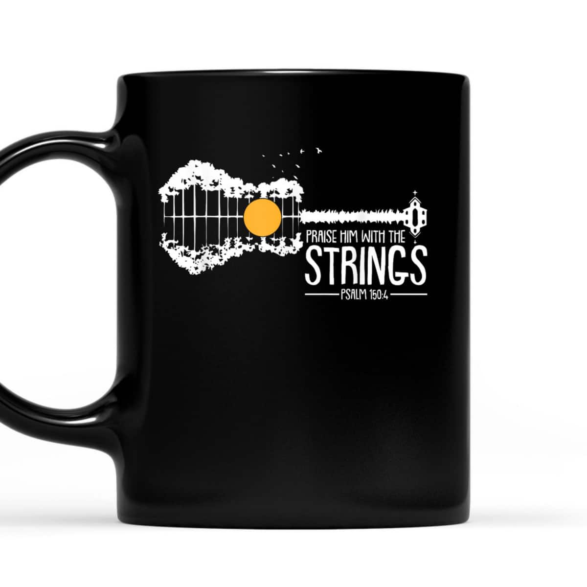 Praise Him With The Strings Bible Verse Psalm 150:4 Christian T-Shirt Praise Him With The Strings Bible Verse Psalm 150:4 Christian T-Shirt