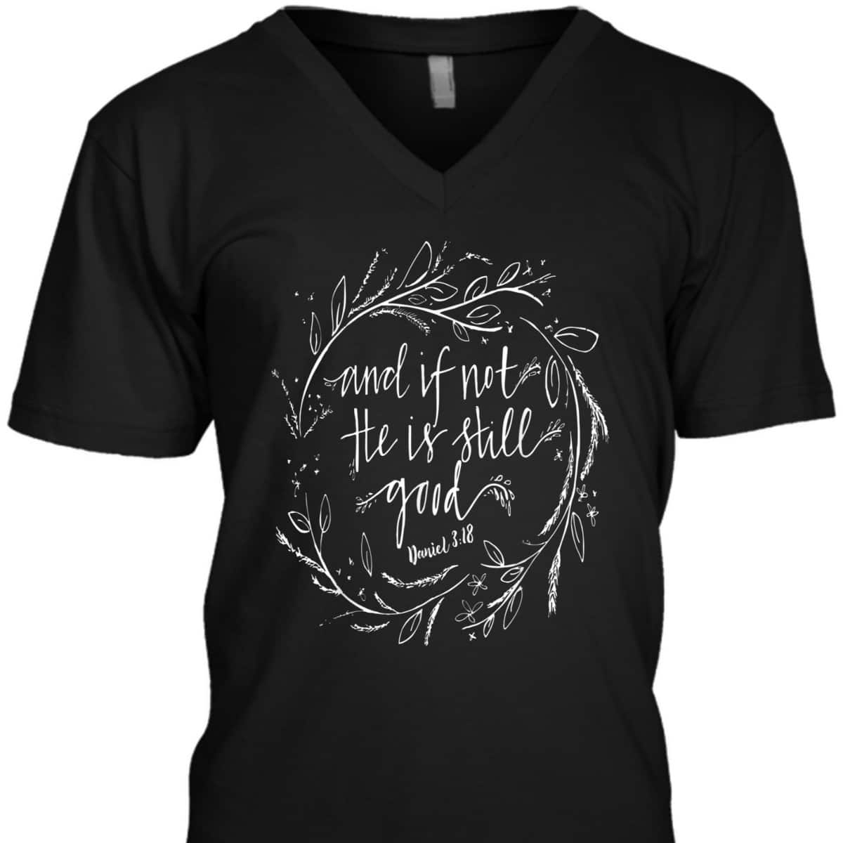 And If Not He Is Still Good Bible Verse Christian T-Shirt