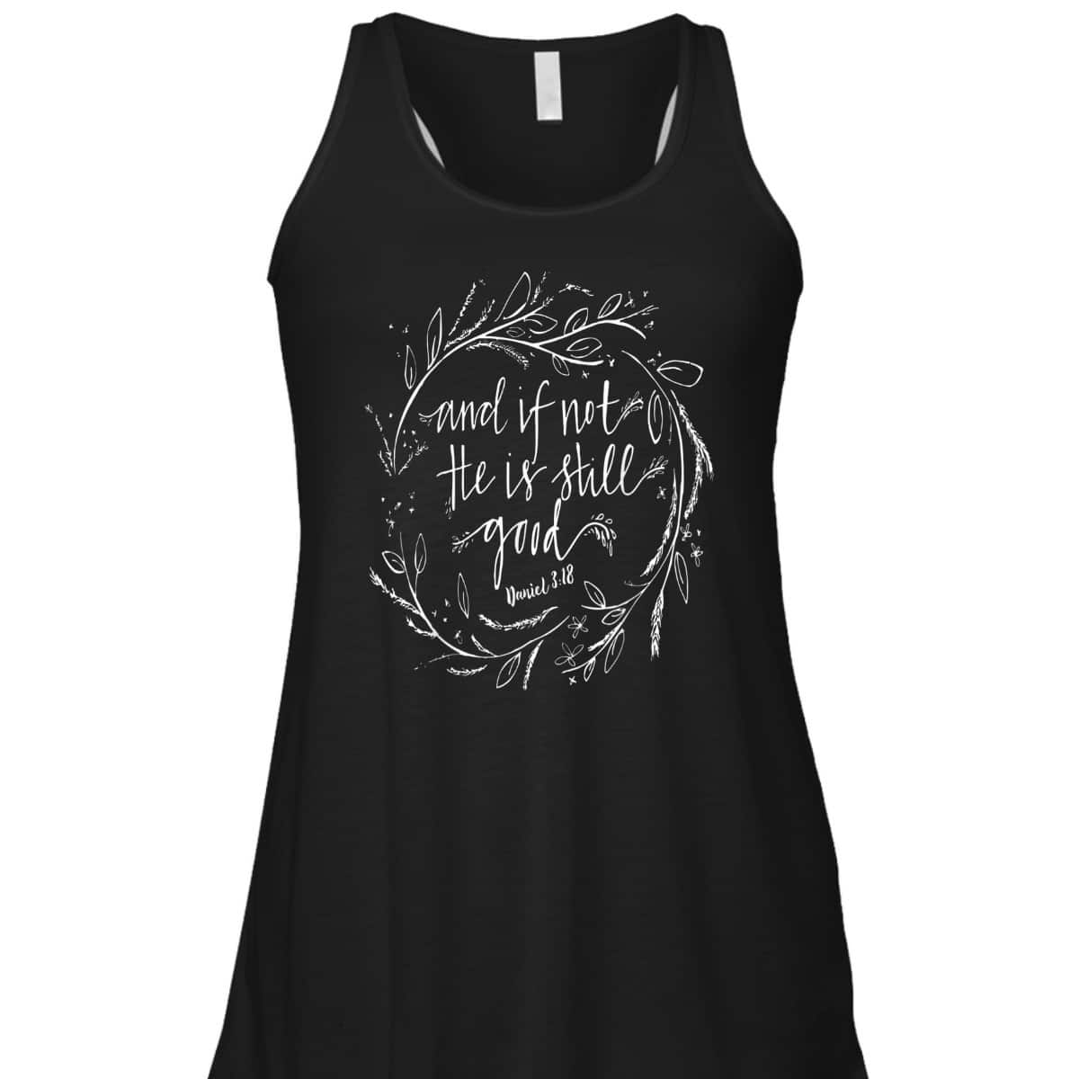 And If Not He Is Still Good Bible Verse Christian T-Shirt And If Not He Is Still Good Bible Verse Christian T-Shirt