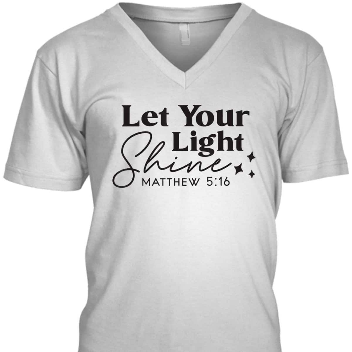 Let Your Light Shine Christian Bible Verse Top Faith Matthew 5:16 T-Shirt