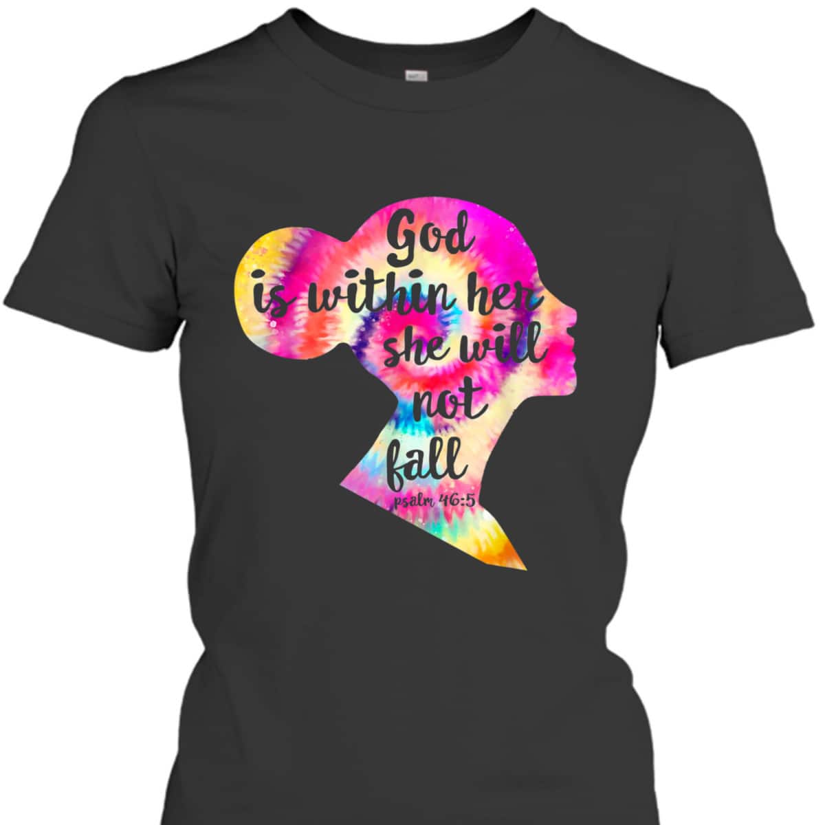 God Is Within Her She Will Not Fail Christian Tie Dye Bible Verse T-Shirt God Is Within Her She Will Not Fail Christian Tie Dye Bible Verse T-Shirt