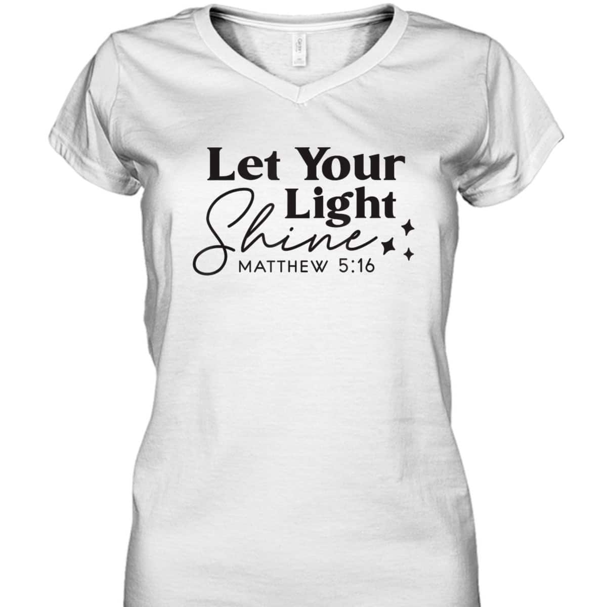 Let Your Light Shine Christian Bible Verse Top Faith Matthew 5:16 T-Shirt Let Your Light Shine Christian Bible Verse Top Faith Matthew 5:16 T-Shirt