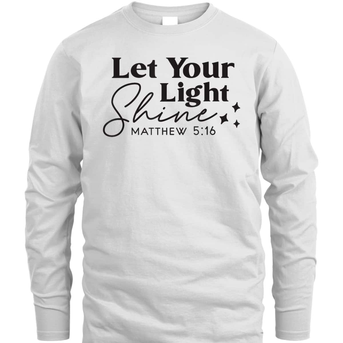Let Your Light Shine Christian Bible Verse Top Faith Matthew 5:16 T-Shirt