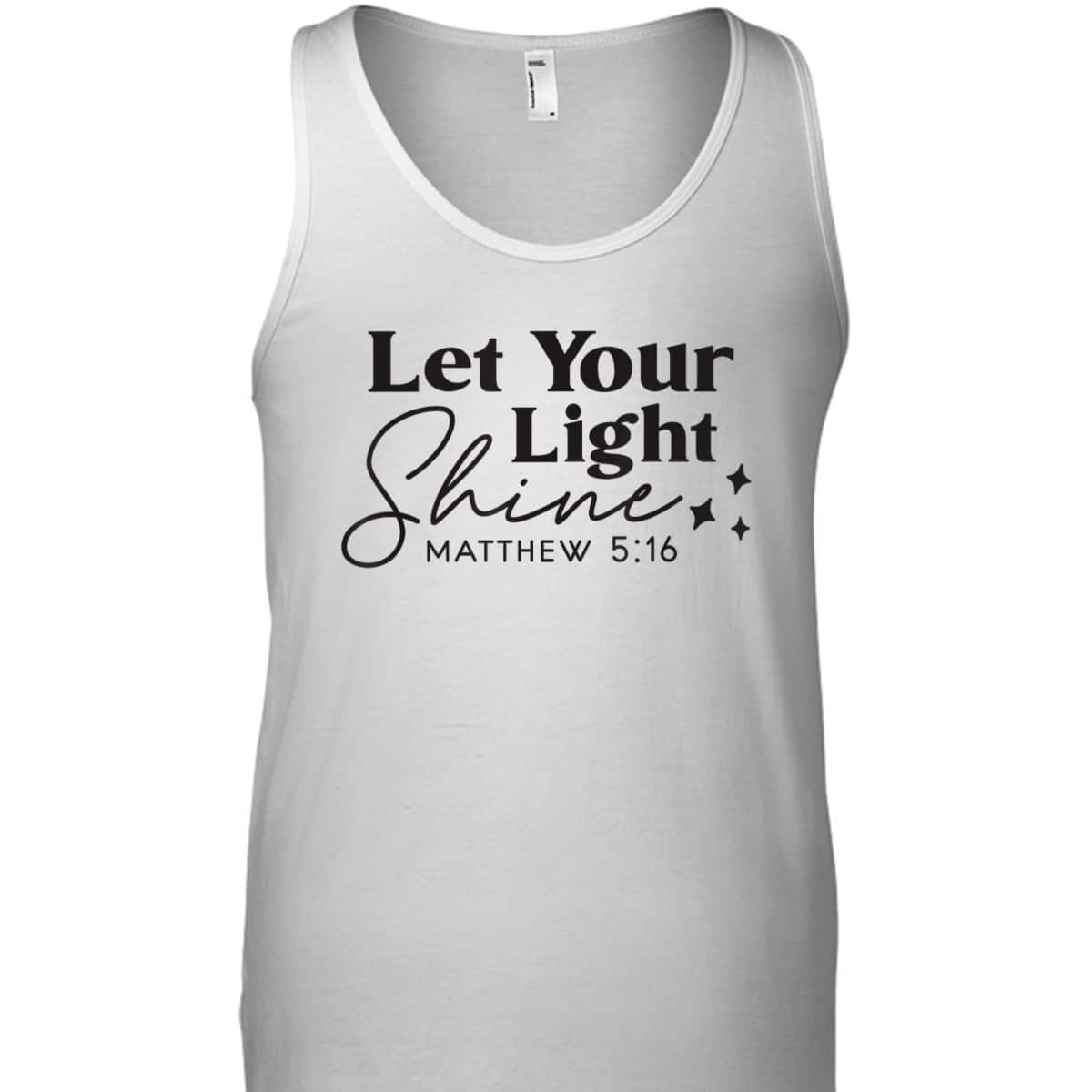 Let Your Light Shine Christian Bible Verse Top Faith Matthew 5:16 T-Shirt