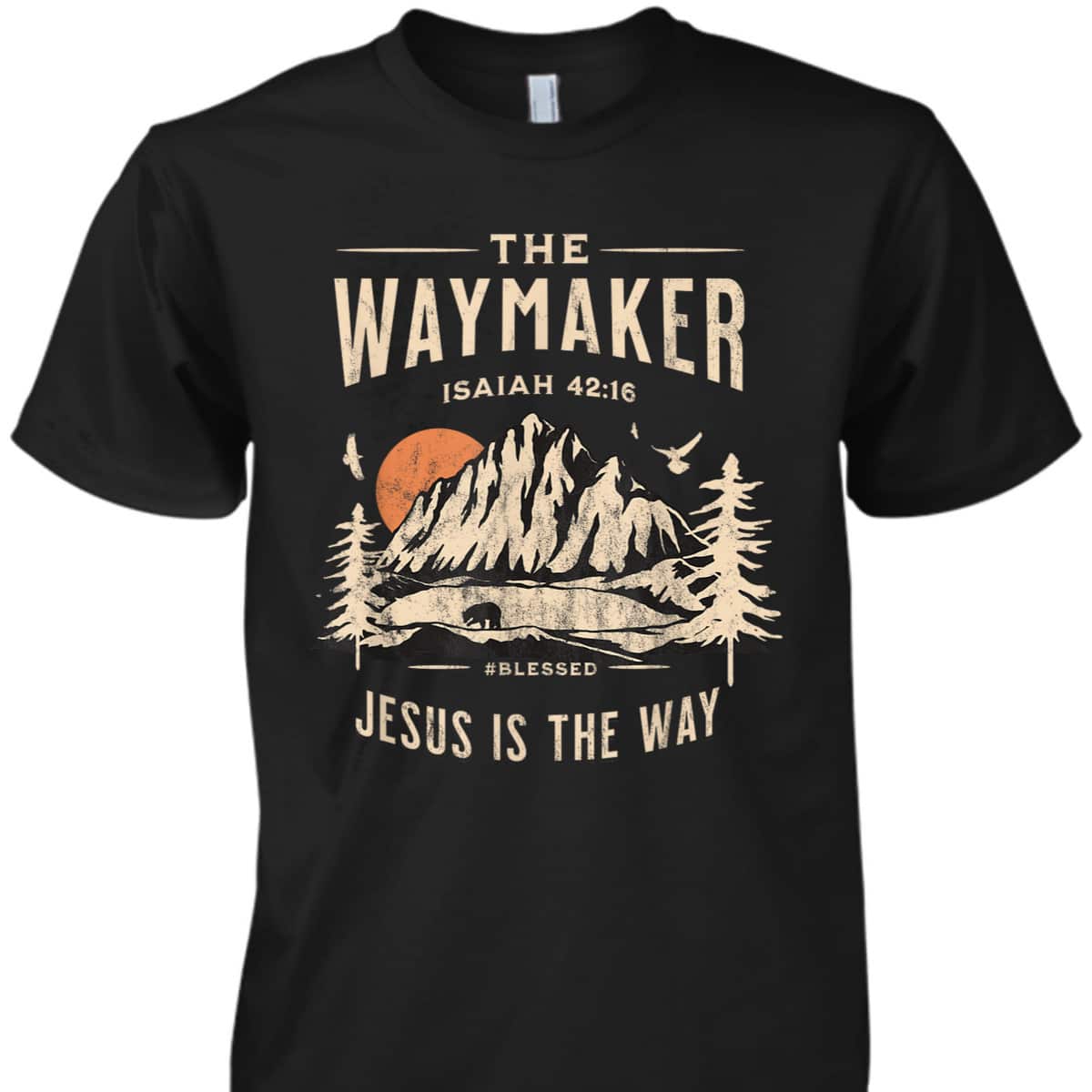 Jesus Christ Waymaker Bible Verse Isaiah 42:16 Jesus Is The Way T-Shirt Jesus Christ Waymaker Bible Verse Isaiah 42:16 Jesus Is The Way T-Shirt