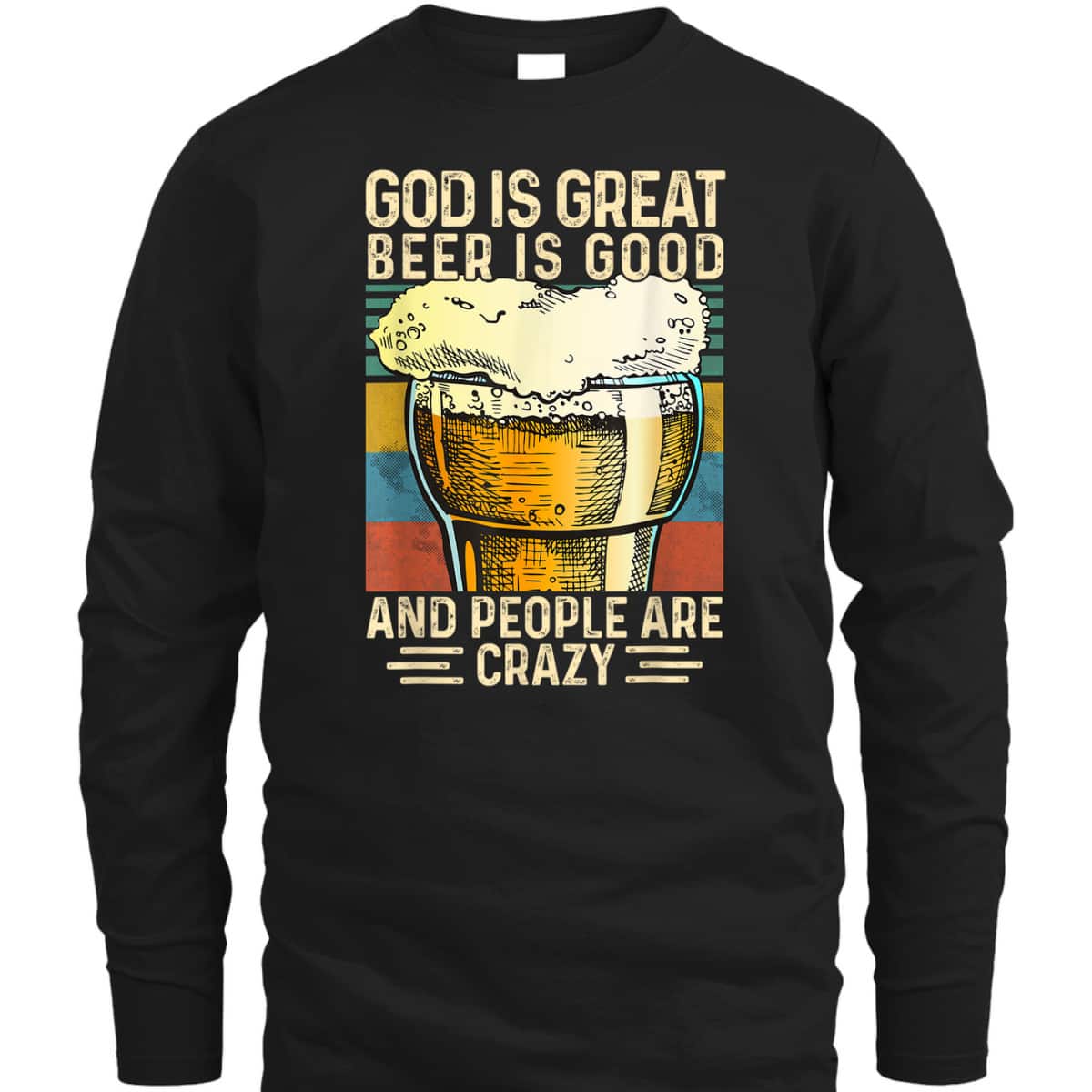God Is Great Beer Is Good And People Are Crazy Funny Christian T-Shirt God Is Great Beer Is Good And People Are Crazy Funny Christian T-Shirt