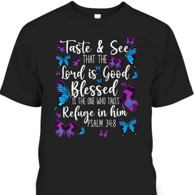 Christian Bible Verse Butterfly Psalm 34:8 Taste And See That The Lord Is Good T-Shirt