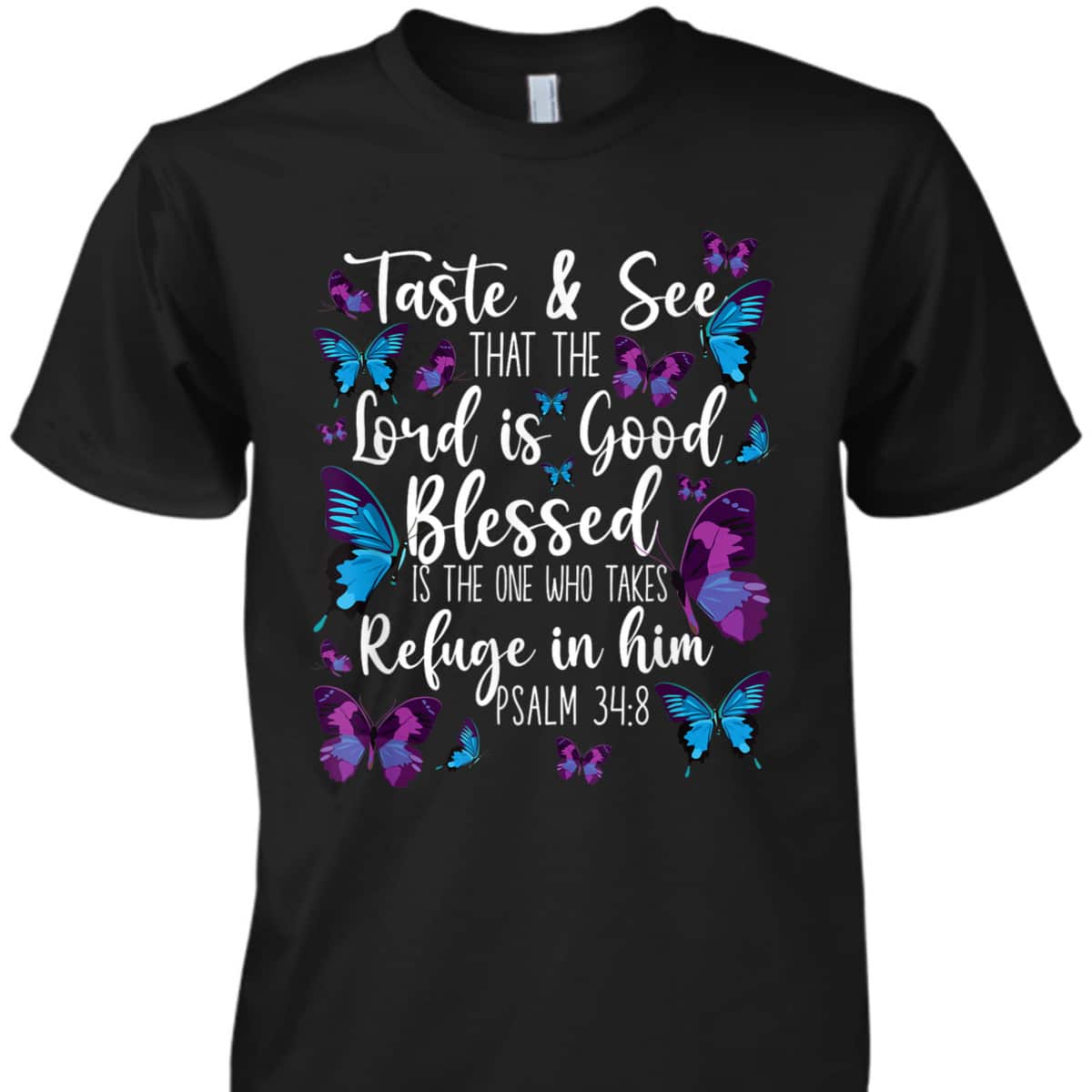 Christian Bible Verse Butterfly Psalm 34:8 Taste And See That The Lord Is Good T-Shirt