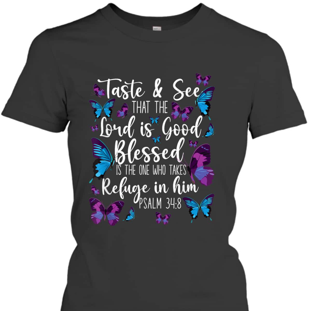 Christian Bible Verse Butterfly Psalm 34:8 Taste And See That The Lord Is Good T-Shirt Christian Bible Verse Butterfly Psalm 34:8 Taste And See That The Lord Is Good T-Shirt