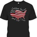 God Bless America Land That I Love 4th Of July US Flag T-Shirt God Bless America Land That I Love 4th Of July US Flag T-Shirt