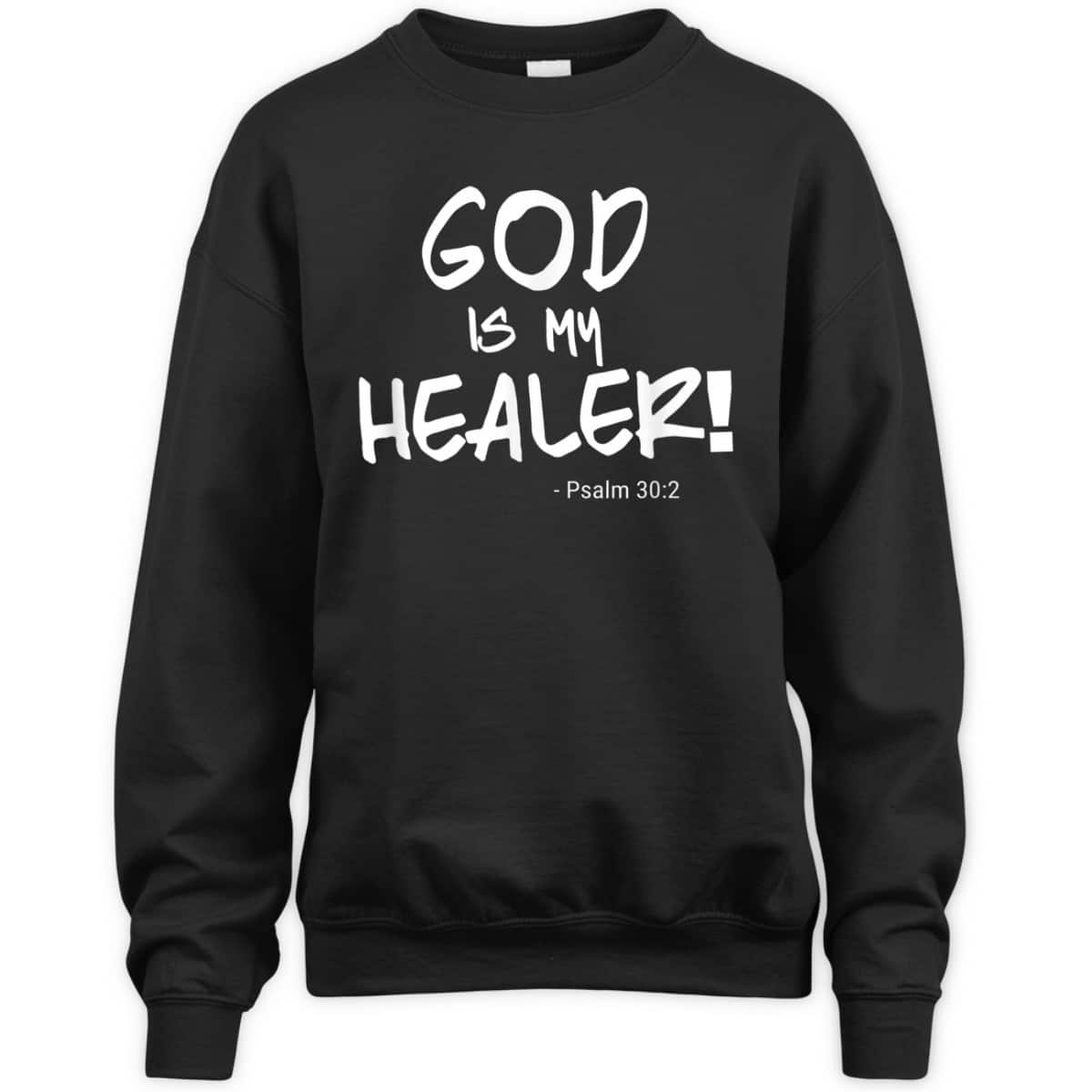 God Is My Healer Psalm 30:2 Bible Healing Christian T-Shirt God Is My Healer Psalm 30:2 Bible Healing Christian T-Shirt