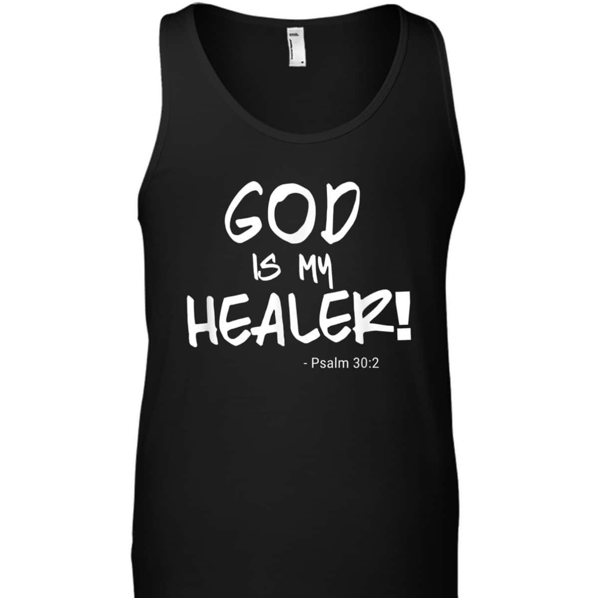 God Is My Healer Psalm 30:2 Bible Healing Christian T-Shirt