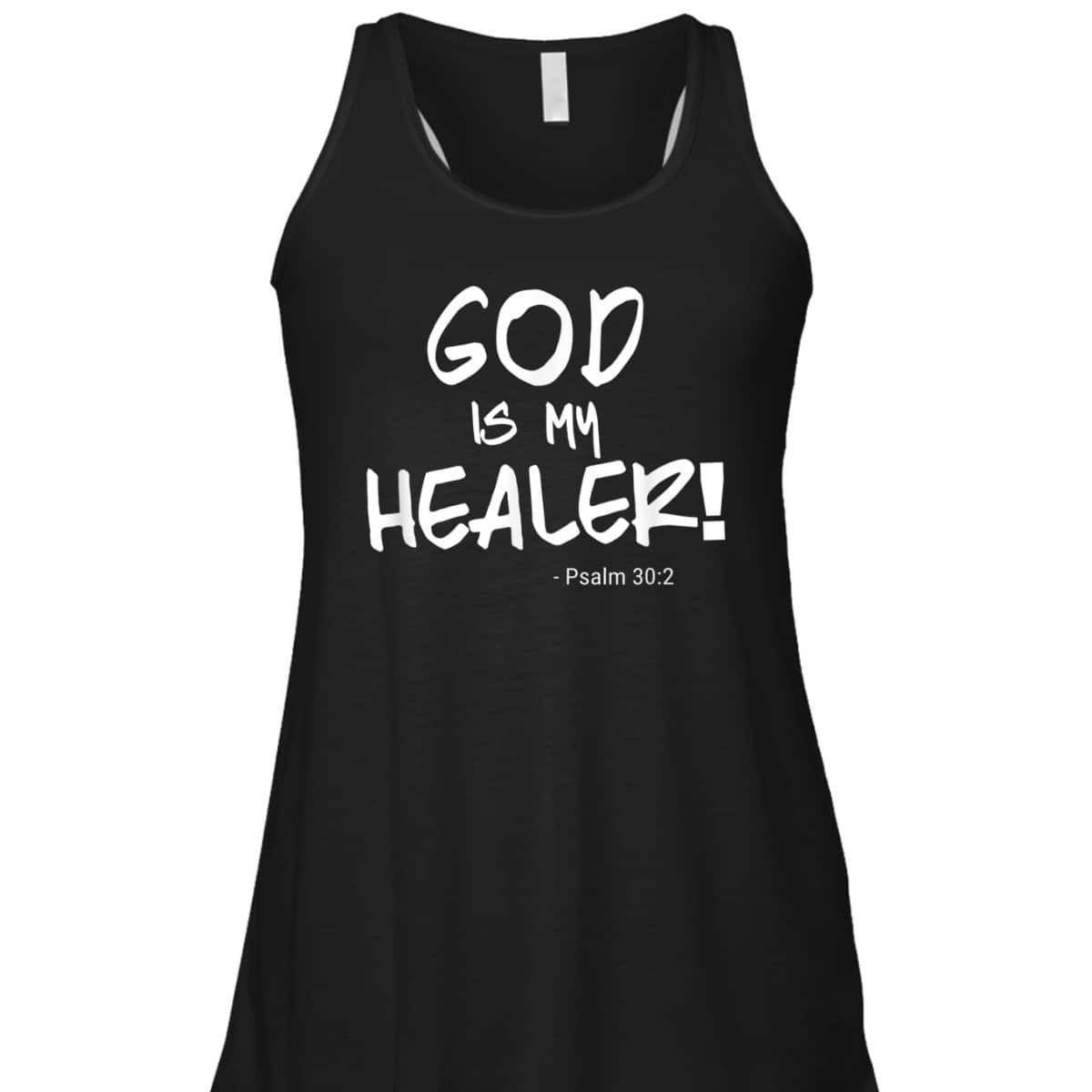 God Is My Healer Psalm 30:2 Bible Healing Christian T-Shirt