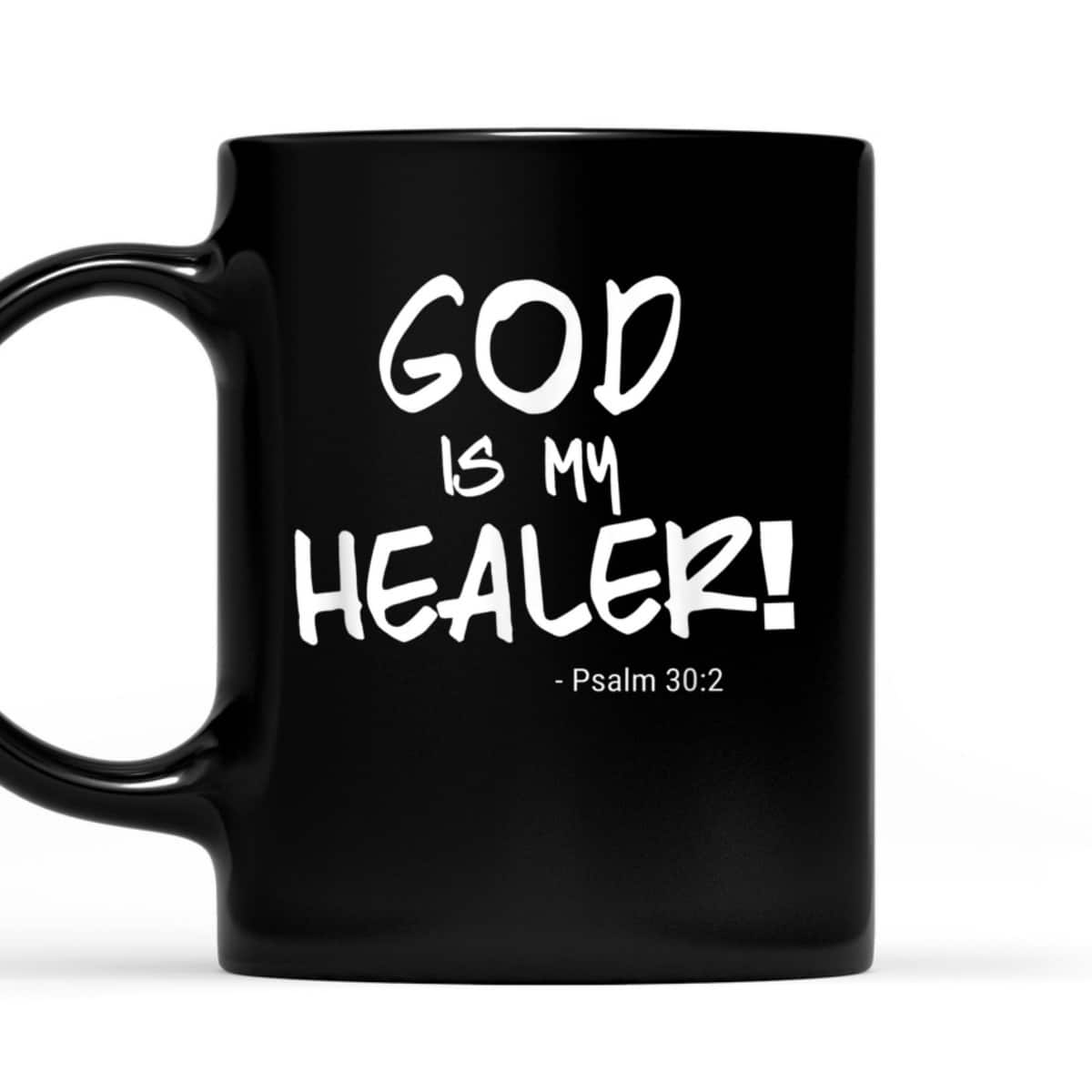 God Is My Healer Psalm 30:2 Bible Healing Christian T-Shirt