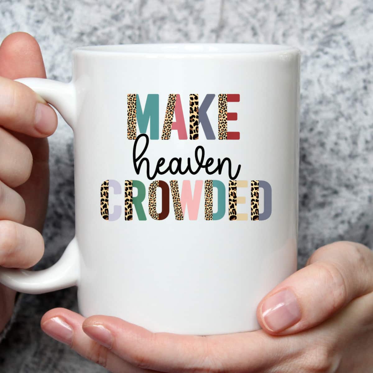 Make Heaven Crowded Christian Faith T-Shirt Make Heaven Crowded Christian Faith T-Shirt