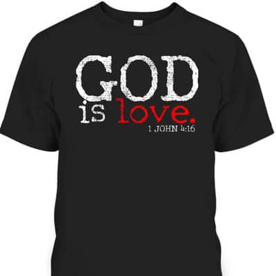 Christians God Is Love Vintage Bible Verse 1 John 4:16 T-Shirt
