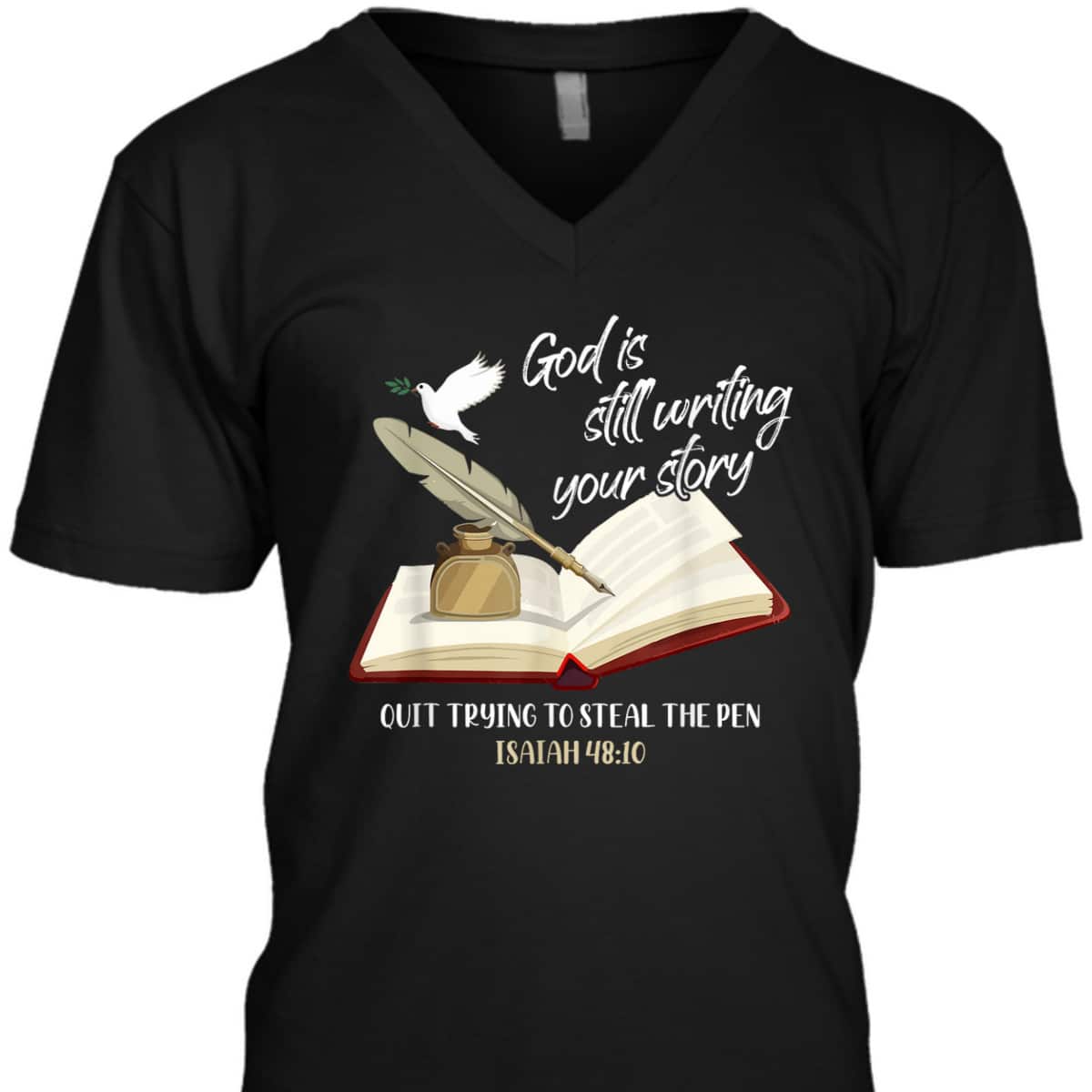 God Is Still Writing Your Story Quit Trying To Steal The Pen Christian Faith Bible Verse T-Shirt