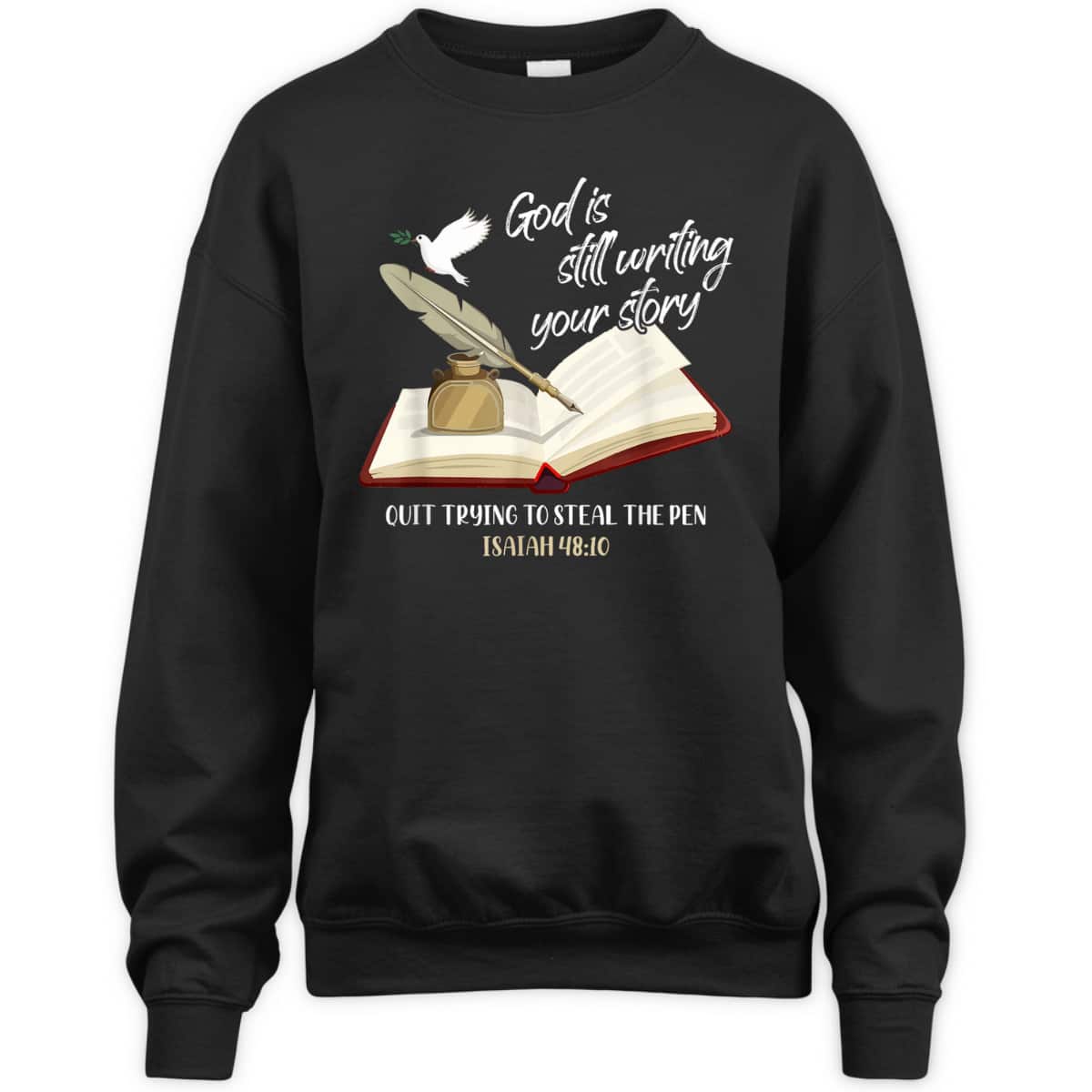 God Is Still Writing Your Story Quit Trying To Steal The Pen Christian Faith Bible Verse T-Shirt